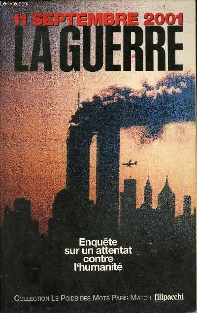 11 septembre 2001 : La guerre : Enquête sur un attentat contre l'humanité, enquête sur un attentat contre l'humanité Clergeat Romain  Mangez Caroline