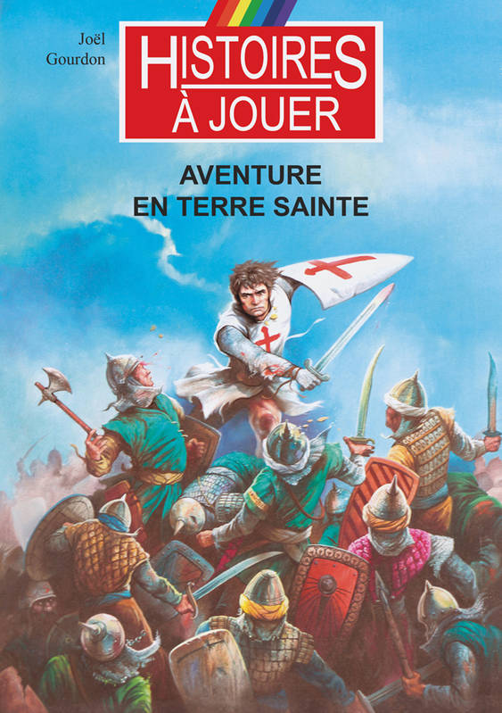 Aventure en Terre Sainte, La troisième Croisade Joël Gourdon