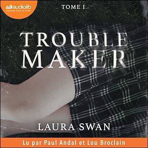 Troublemaker, tome 1