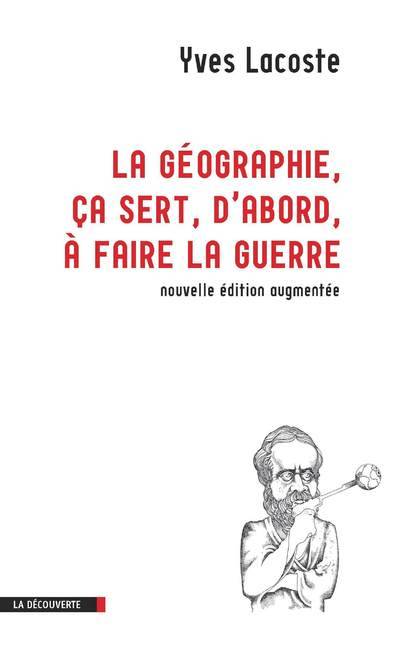 Livres Sciences Humaines et Sociales Sciences politiques La géographie ça sert d'abord à faire la guerre - NE Yves Lacoste