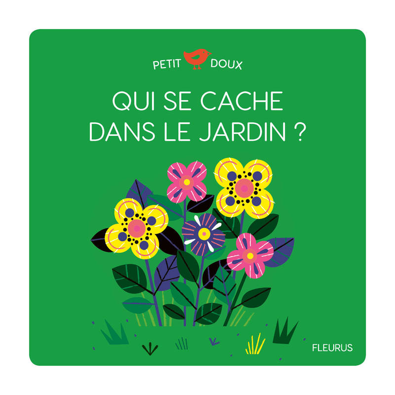 Jeux et Jouets Livres Livres pour les 0-3 ans Livres tout carton Petit doux, QUI SE CACHE DANS LE JARDIN ? Lucie Brunelliere