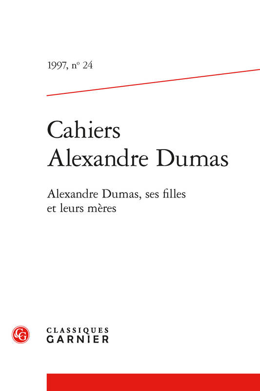 Cahiers Alexandre Dumas, Alexandre Dumas, ses filles et leurs mères