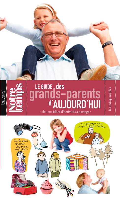 GUIDE DES GRANDS-PARENTS D'AUJOURD'HUI (LE), + de 100 idées d'activités à partager