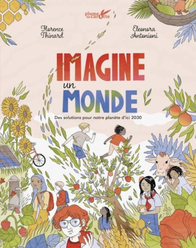 Jeux et Jouets Livres Livres pour les  6-9 ans Documentaires Nature et écologie Imagine un monde - Des solutions pour notre planète d’ici 20 Florence Thinard