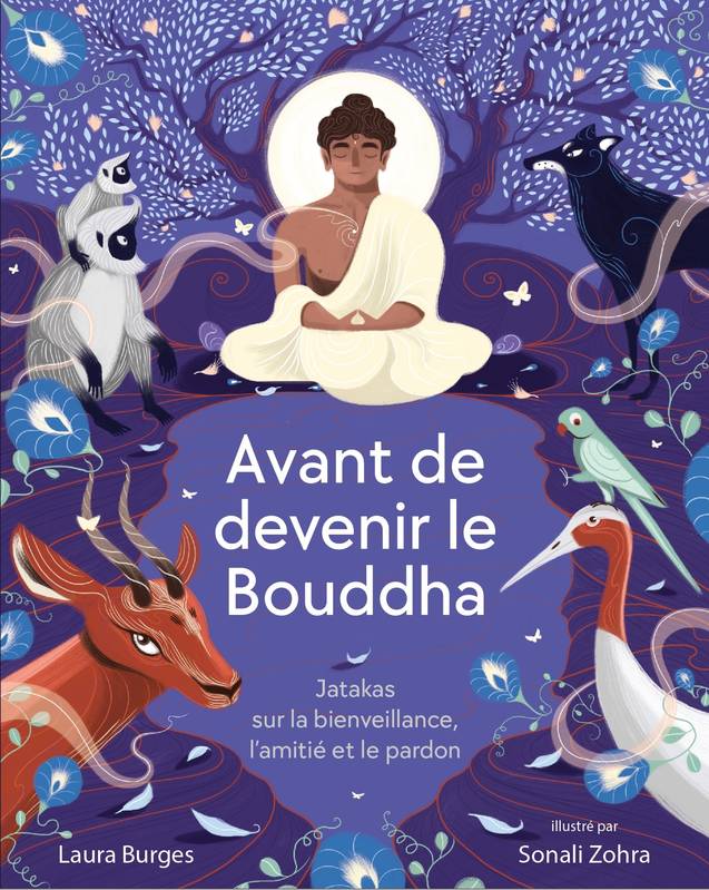 Livres Spiritualités, Esotérisme et Religions Jeunesse Avant de devenir le Bouddha, Jatakas sur la bienveillance, l’amitié et le pardon Audrey Desserrières