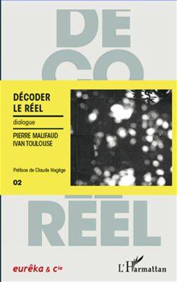 Décoder le réel, Dialogue Pierre Malifaud, Ivan Toulouse