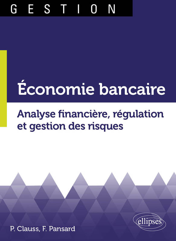 Économie bancaire, Analyse financière, régulation et gestion des risques