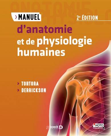 Livres Santé et Médecine Médecine Généralités Manuel d'anatomie et de physiologie humaines Gerard J Tortora, Bryan Derrickson