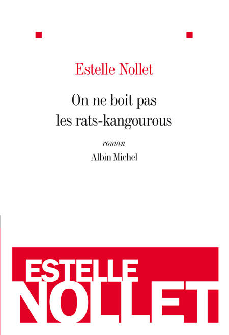 Livres Littérature et Essais littéraires Romans contemporains Francophones On ne boit pas les rats-kangourous Estelle Nollet