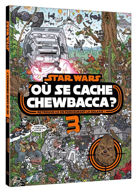 3, STAR WARS - Où se cache Chewbacca ? Tome 3, Retrouve-le en parcourant la galaxie !