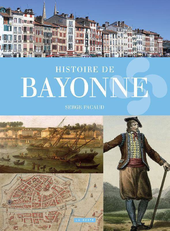 Histoire de Bayonne, Deux identités pour une formidable cité Serge Pacaud