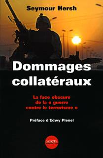Dommages collatéraux, La face obscure de la «guerre contre le terrorisme»
