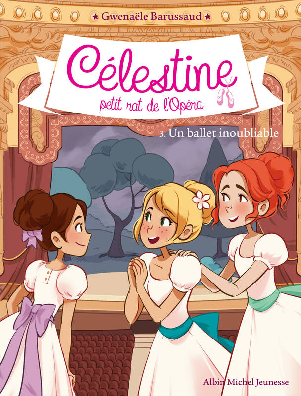 Jeux et Jouets Livres Livres pour les  6-9 ans Romans Célestine, petit rat de l'opéra, 3, CELESTINE T3 - UN BALLET INOUBLIABLE, Célestine, petit rat de l'Opéra - tome 3 Gwenaële Barussaud