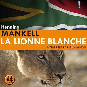 La lionne blanche Henning Mankell