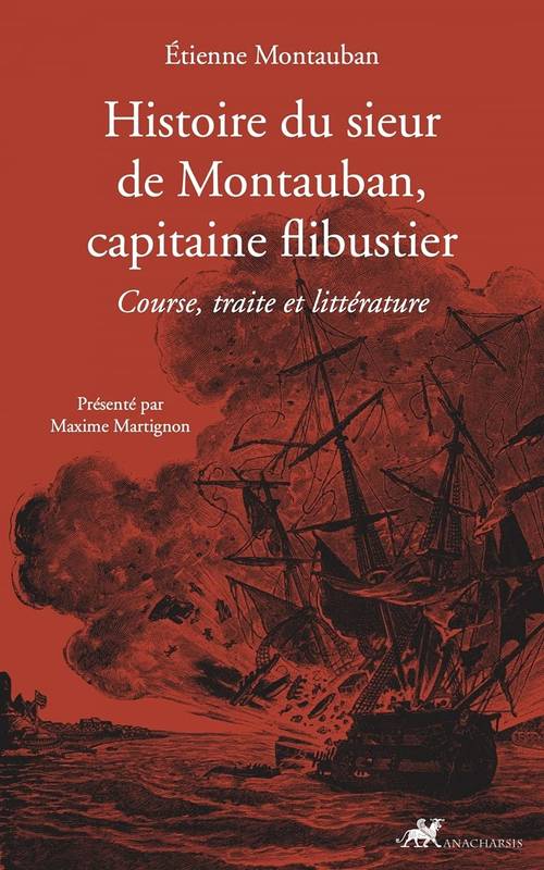 Livres Mer Histoire du sieur de Montauban, capitaine flibustier, Course, traite et littérature Étienne Montauban