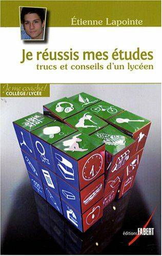 Je réussis mes études - Trucs et conseils d'un lycéen, trucs et conseils d'un lycéen