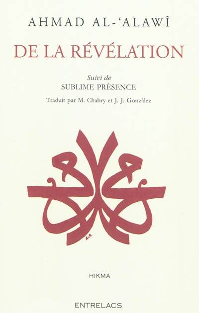 Livres Spiritualités, Esotérisme et Religions Religions Islam De la révélation - Suivi de Sublime présence, commentaire ésotérique de la sourate L'étoile Ahmad Al-Alawi