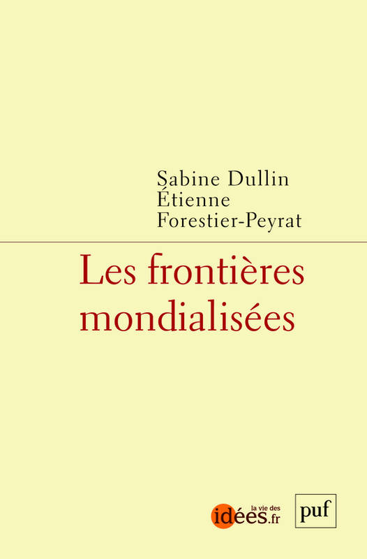 Livres Sciences Humaines et Sociales Géopolitique Les frontières mondialisées Sabine Dullin, Etienne Peyrat