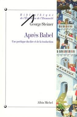 Livres Littérature et Essais littéraires Romans contemporains Francophones 32, Après Babel, Une poétique du dire et de la traduction George Steiner