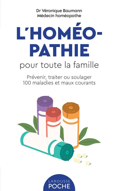 L'homéopathie pour toute la famille, Prévenir, traiter ou soulager 100 maladies et maux courants