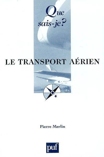 Livres Histoire et Géographie Géographie Le Transport aérien, situation et perspectives Pierre Merlin