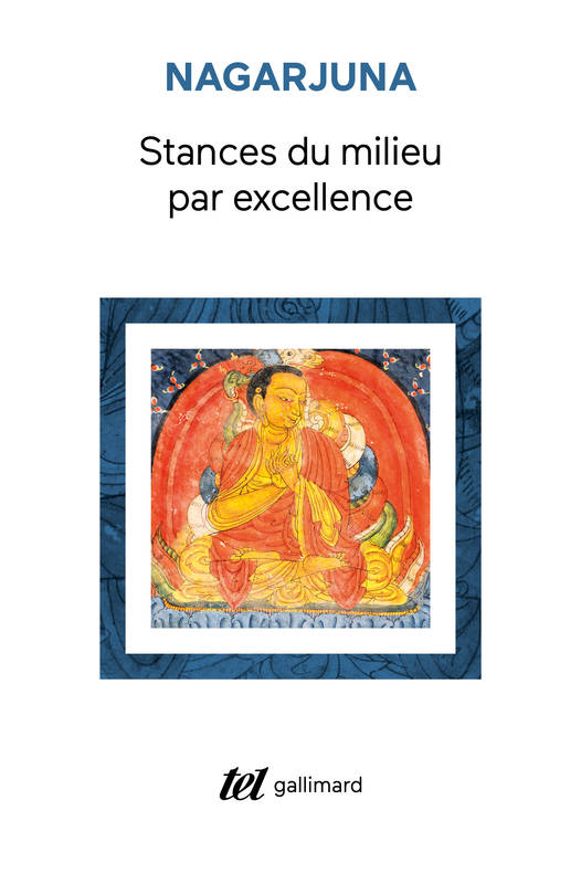 Stances du milieu par excellence, (Madhyamaka-kārikās)