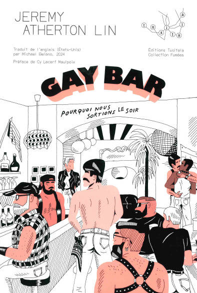 Gay Bar, Pourquoi nous sortions le soir Jeremy Atherton Lin