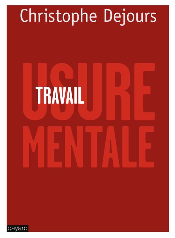 Livres Sciences Humaines et Sociales Sciences sociales Travail, usure mentale Christophe Dejours