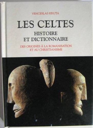 Les Celtes : Des origines à la romanisation et au christianisme Kruta Venceslas