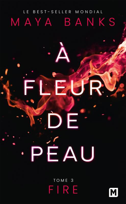 Livres Littérature et Essais littéraires Romance 3, À Fleur de peau, T3 : Fire Maya Banks