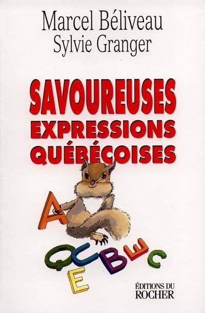 Livres Littérature et Essais littéraires Savoureuses expressions québécoises Marcel Béliveau, Sylvie Granger
