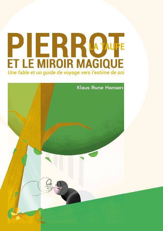 Pierrot la taupe et le miroir magique, Une fable et le guide de voyage vers l'estime de soi