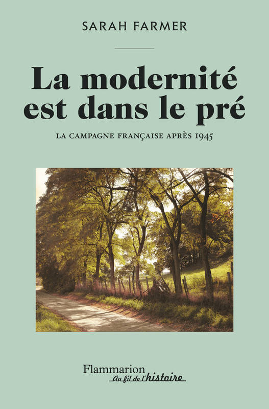 Livres Histoire et Géographie Histoire Histoire générale La modernité est dans le pré, La campagne française après 1945 Sarah Farmer