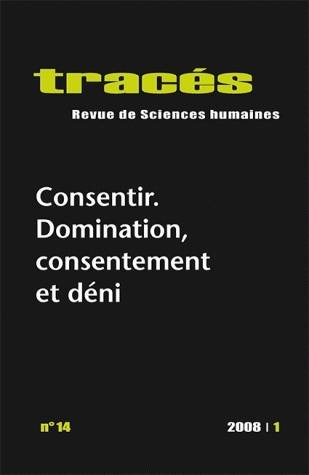 Tracés, n°14/2008, Consentir : domination, consentement et déni Fossier Arnaud & Collectif