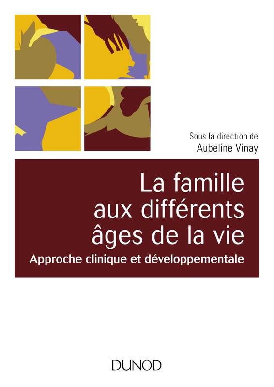 La famille aux différents âges de la vie - Approche clinique et développementale, Approche clinique et développementale