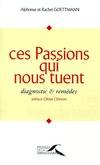 Ces passions qui nous tuent, diagnostics et remèdes