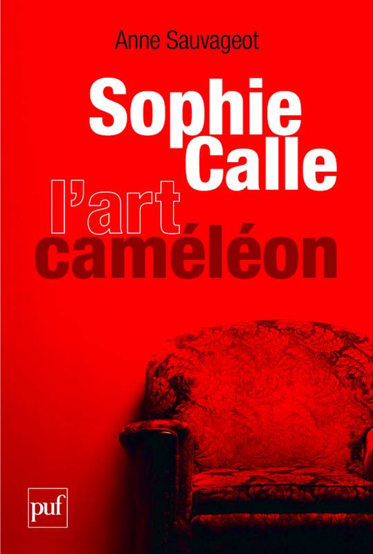 Sophie Calle, l'art caméléon Anne Sauvageot