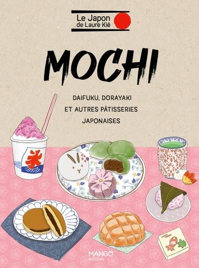 Livres Loisirs Gastronomie Cuisine Mochi, Daifuku, dorayaki et autres pâtisseries japonaises Laure Kié