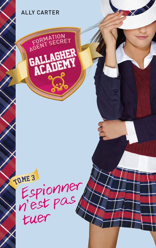 3, Gallagher Academy - Tome 3 - Espionner n'est pas tuer