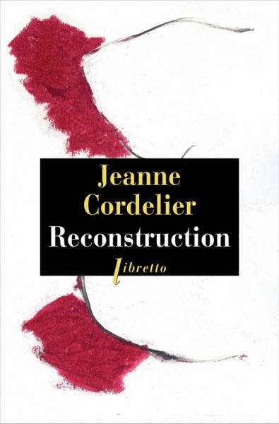 Livres Littérature et Essais littéraires Romans contemporains Francophones Reconstruction, roman Jeanne Cordelier