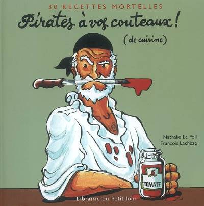 Pirates à vos couteaux ! (de cuisine) / 30 recette, de cuisine