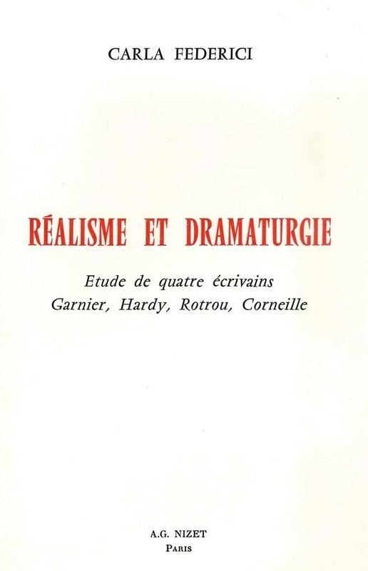 Livres Littérature et Essais littéraires Essais Littéraires et biographies Essais Littéraires Réalisme et dramaturgie, Étude de quatre écrivains : Garnier, Hardy, Rotrou, Corneille Carla Federici