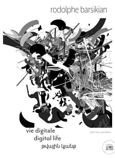 Rodolphe Barsikian : Vie digitale, Digital Life