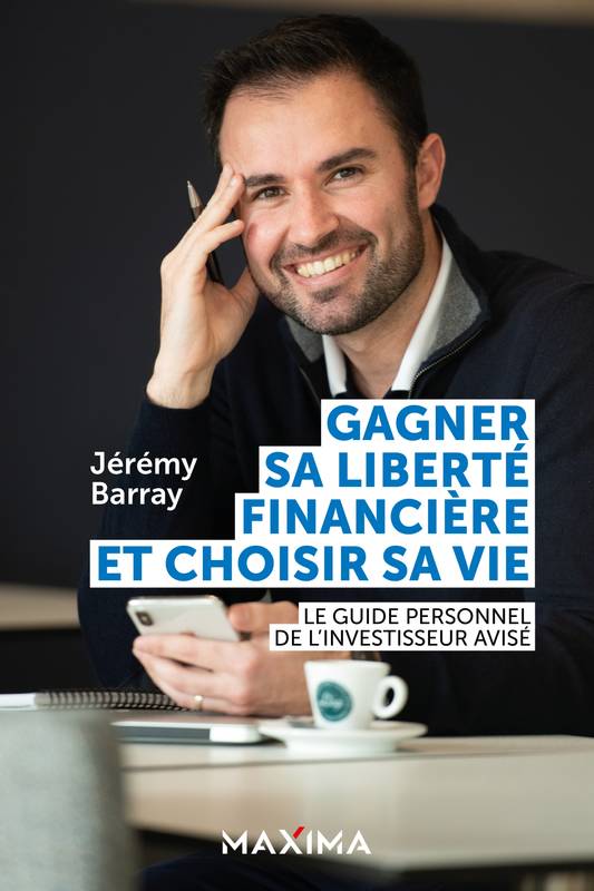 Livres Vie quotidienne Vie personnelle Gagner sa liberté financière et choisir sa vie Jeremy Barray