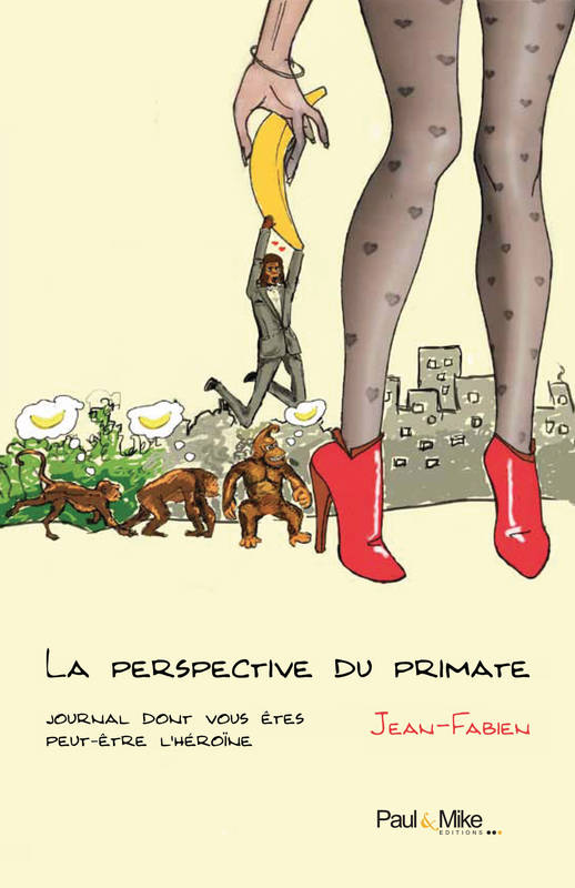 Livres Littérature et Essais littéraires Romans contemporains Francophones La perspective du primate, Journal dont vous êtes peut-être l'héroïne Jean-Fabien