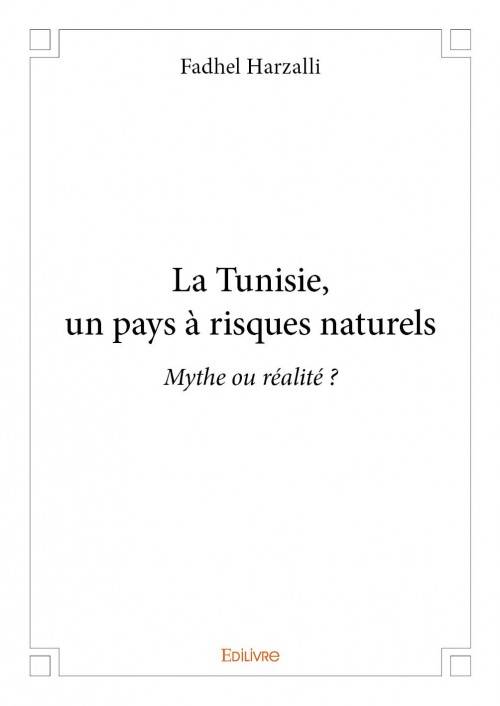 La Tunisie, un pays à risques naturels, Mythe ou réalité ?