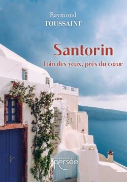 Santorin - Loin des yeux, près du coeur