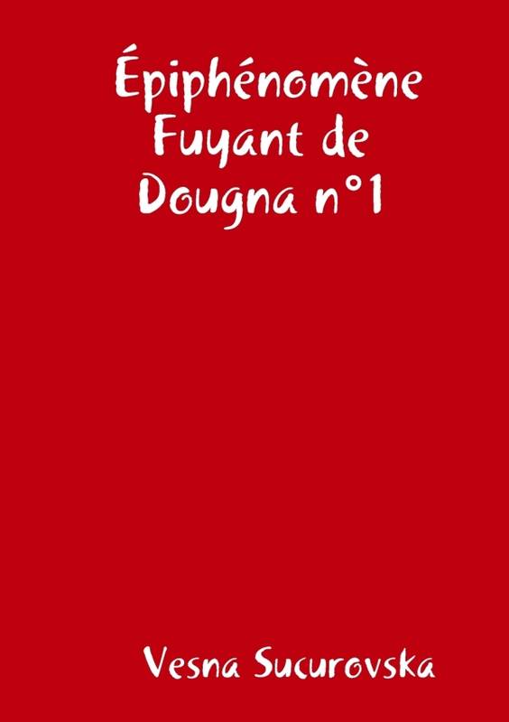 Livres Loisirs Voyage Guide de voyage Épiphénomène Fuyant de Dougnan°1 Vesna Sucurovska