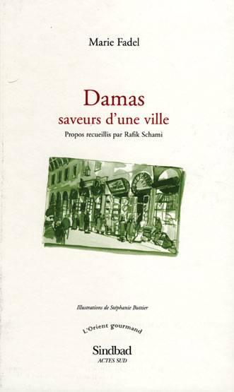 Livres Littérature et Essais littéraires Damas, saveurs d'une ville Marie Fadel