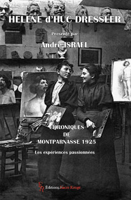 Hélène d'Huc DRESSLER : Chroniques de Montparnasse 1925, Les expériences passionnées